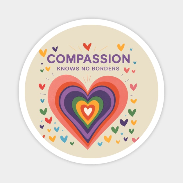 Compassion-Has-No-Borders-Hearts Magnet by ArtistTee ⭐⭐⭐⭐⭐